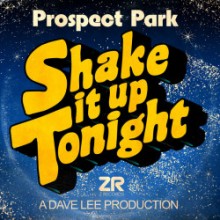 Prospect Park & Dave Lee - Shake It Up Tonight (Z)