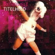 Extrawelt - Titelheld EP (Cocoon)     