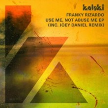 Franky Rizardo - Use Me, Not Abuse Me EP (Kaluki Musik)