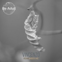 Vincenzo - Remember Me (Be Adult Music)