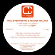 Fred Everything & Trevor Walker - E.S.M. (Earth, Sun, Moon) (incl. Atjazz Remix) (Compost)