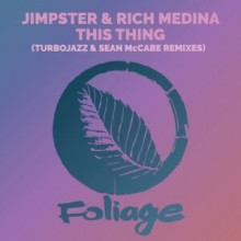 Jimpster, Rich Medina - This Thing - Turbojazz & Sean McCabe Remixes (Foliage)