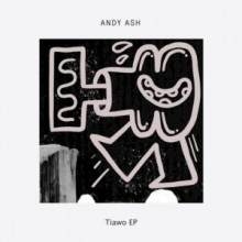 Andy Ash - Tiawo EP (Delusions Of Grandeur)