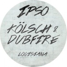 Kölsch, Dubfire - Louisiana (IPSO)