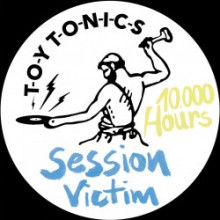 Session Victim - 10.000 Hours (Toy Tonics)