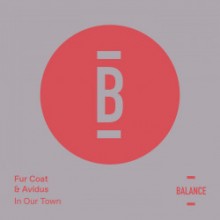 Fur Coat & Avidus - In Our Town (Balance Music)