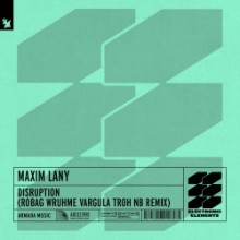 Maxim Lany - Disruption (Robag Wruhme Vargula Troh NB Remix) (Armada Electronic Elements)