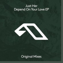 Just Her - Depend On Your Love EP (Anjunadeep)