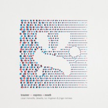 Traumer- Express _ Remixes + Mouth (Gettraum)