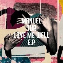 Manuel Tur - Love Me Well (Freerange)