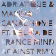 Adriatique, Delhia De France, Marino Canal – Home (Mind Against Remix) (Siamese)