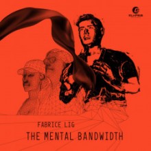 Fabrice Lig - The Mental Bandwidth (Elypsia)