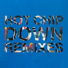 Hot Chip - Down (Remixes) (Domino)