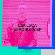 Lex Luca - Exposure EP (Snatch!)