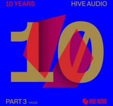 VA - Hive Audio 10 Years Part 3 (Hive Audio)