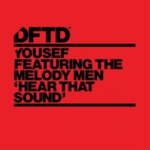 Yousef, The Melody Men – Hear That Sound - Club Mix (DFTD)