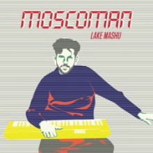 Moscoman - Lake Mashu EP (Moshi Moshi)
