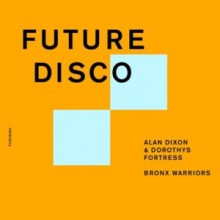 Alan Dixon, Dorothys Fortress - Bronx Warriors (Future Disco)