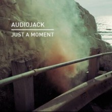 Audiojack - Just A Moment (Knee Deep In Sound)