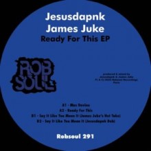 Jesusdapnk, James Juke - Ready for This EP (Robsoul)