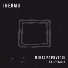 Mihai Popoviciu - Daily Basis (Inermu)