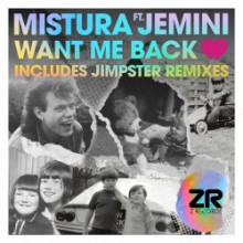 Mistura & Jemini - Want Me Back (Jimpster Remixes) (Z Records)
