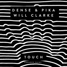  Dense & Pika, Will Clarke – Touch (Kneaded Pains) 