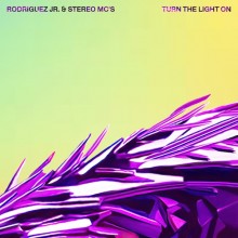 Rodriguez Jr., Stereo MCs - Turn The Light On (Feathers & Bones)