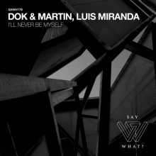 Dok & Martin, Luis Miranda - I’ll Never Be Myself (Say What?)