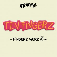 Ten Fingerz - Fingerz Wurk (Frappé)