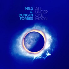 Mr.G & Duncan Forbes - All Under One Moon (49North)