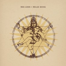 Red Axes - Relax Shiva (Crosstown Rebels)