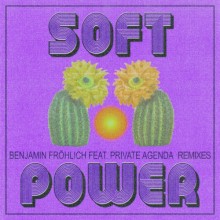 Benjamin Fröhlich, Private Agenda - Soft Power Remixes (Permanent Vacation)