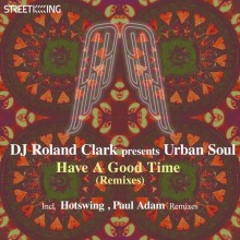 Roland Clark - Have A Good Time (Remixes) (Street King)