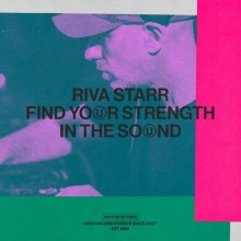 Riva Starr - Find Your Strength In The Sound (Snatch!)