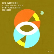 Eats Everything - 8 Cubed Remixes (Vol. 3) (Truncate / Confidential Recipe Remixes) (EI8HT)