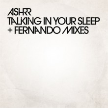 ASHRR - Talking in Your Sleep (Fernando Mixes) (20/20 Vision)