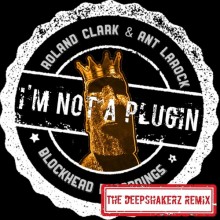 Roland Clark, Ant LaRock - I'm Not A Plugin (Blockhead)