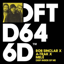 Bob Sinclar, A-Trak, Mele - Deep Inside Of Me - Extended Mix (Defected)