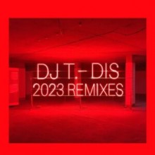 DJ T. - Dis (2023 Remixes) (Get Physical Music)