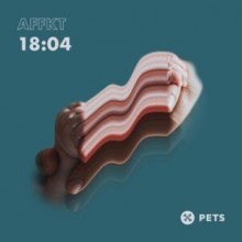 AFFKT - 18:04 EP (Pets)