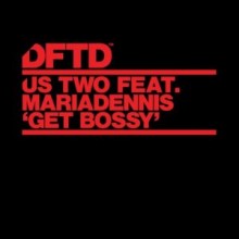 US Two - Get Bossy (feat. MariaDennis) (DFTD)