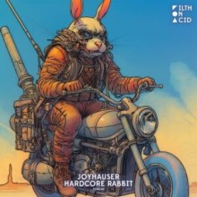 Joyhauser - Hardcore Rabbit (Filth On Acid)