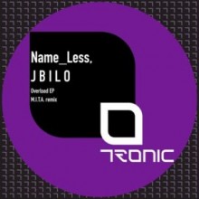 Name_Less, J B I L O - Overload EP (Tronic)