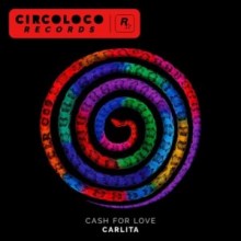 Carlita - Cash For Love (CircoLoco)
