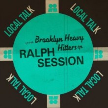 Ralph Session - Brooklyn Heavy Hitters (Local Talk)