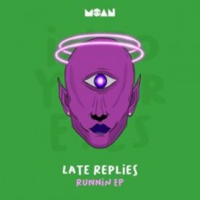 Late Replies - Runnin EP (Moan)