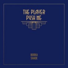 Booka Shade - The Player / Push Me (Blaufield Music)