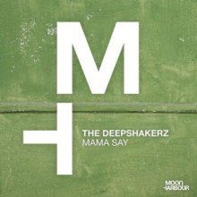 The Deepshakerz - Mama Say (Moon Harbour)