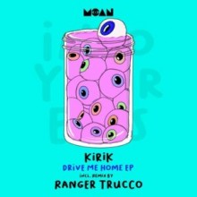 KIRIK - Drive Me Home EP (Moan)